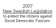 2007 - Ny Svensk Lag mot Social Demokratisk Fascism.